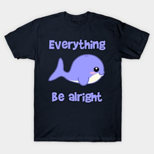 Everything Whale be Alright T-Shirt T-Shirt